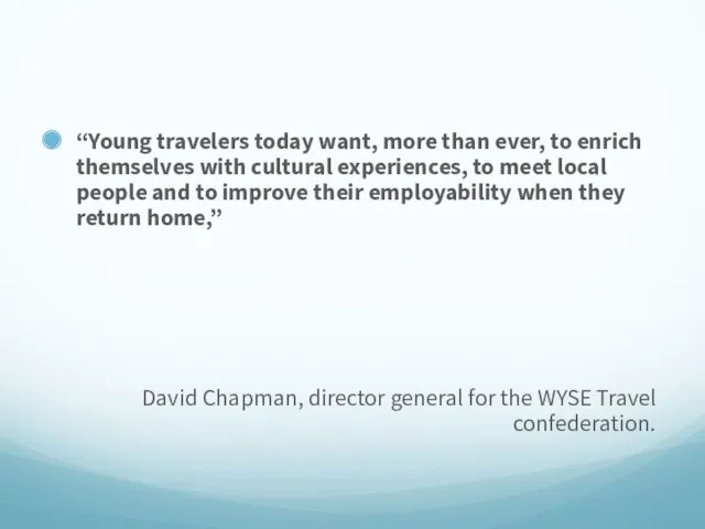 “Young travelers today want, more than ever, to enrich themselves