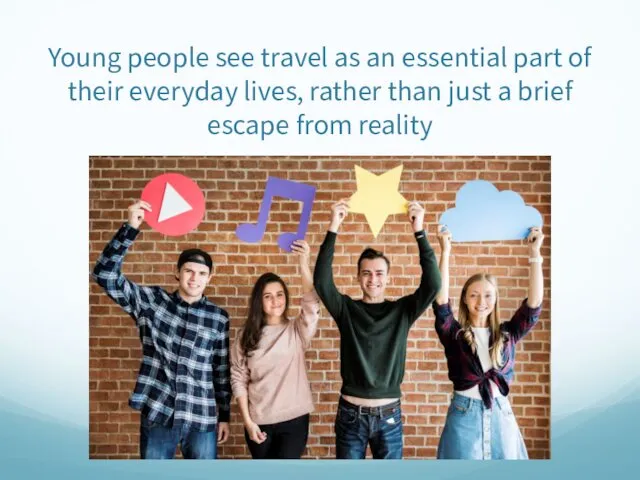 Young people see travel as an essential part of their