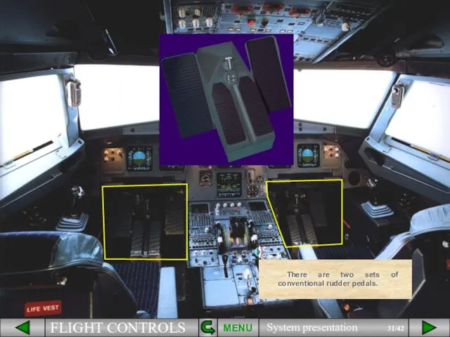 MENU There are two sets of conventional rudder pedals.