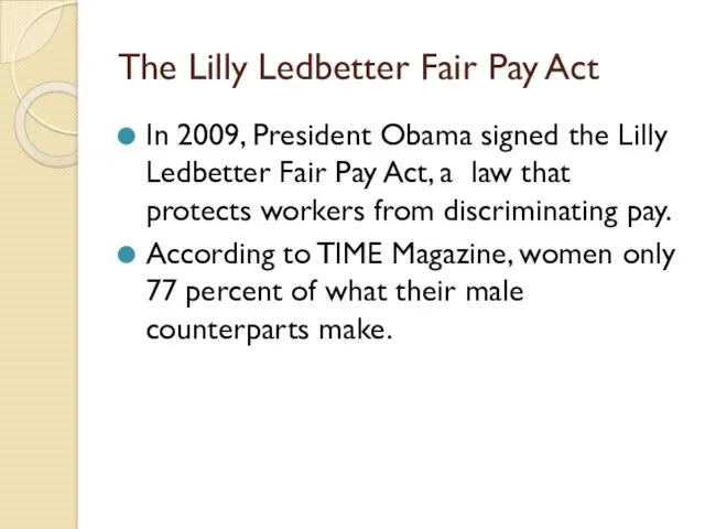 The Lilly Ledbetter Fair Pay Act In 2009, President Obama