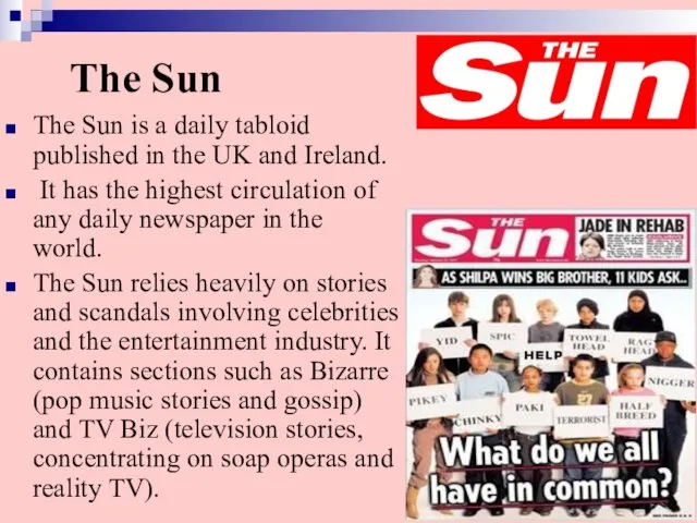 The Sun The Sun is a daily tabloid published in