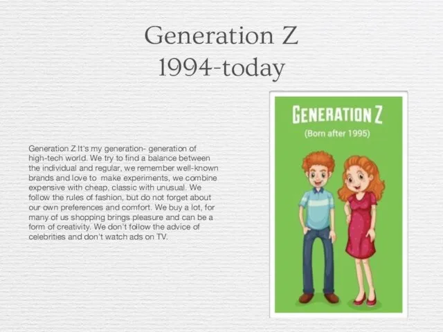 Generation Z 1994-today Generation Z It’s my generation- generation of