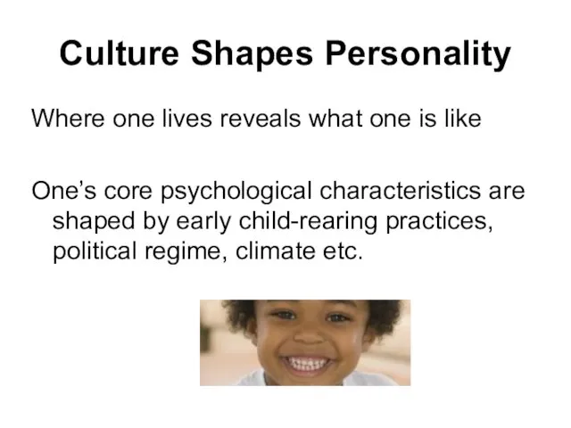 Culture Shapes Personality Where one lives reveals what one is