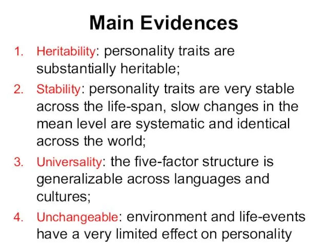 Main Evidences Heritability: personality traits are substantially heritable; Stability: personality