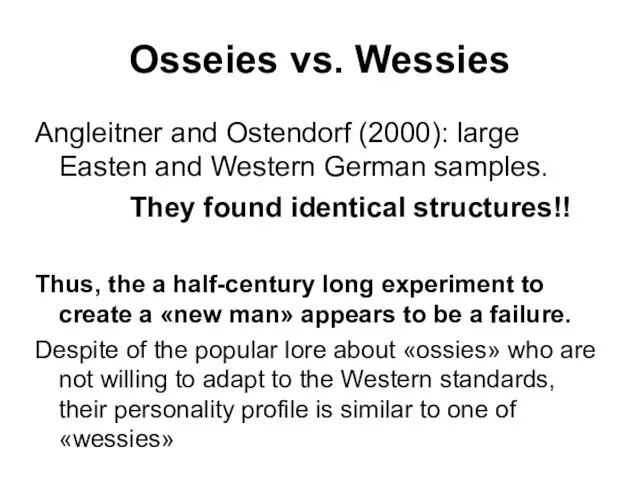 Osseies vs. Wessies Angleitner and Ostendorf (2000): large Easten and