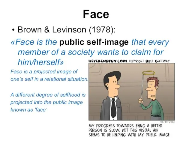 Face Brown & Levinson (1978): «Face is the public self-image