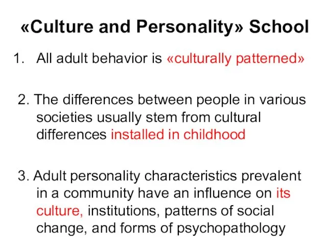 «Culture and Personality» School All adult behavior is «culturally patterned»