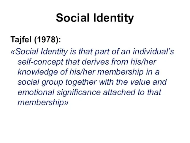 Social Identity Tajfel (1978): «Social Identity is that part of