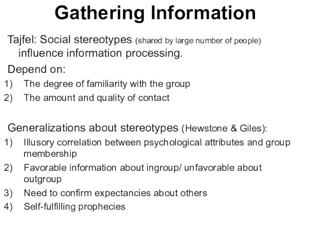 Gathering Information Tajfel: Social stereotypes (shared by large number of