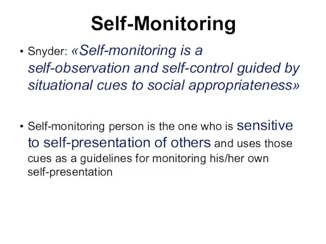 Self-Monitoring Snyder: «Self-monitoring is a self-observation and self-control guided by