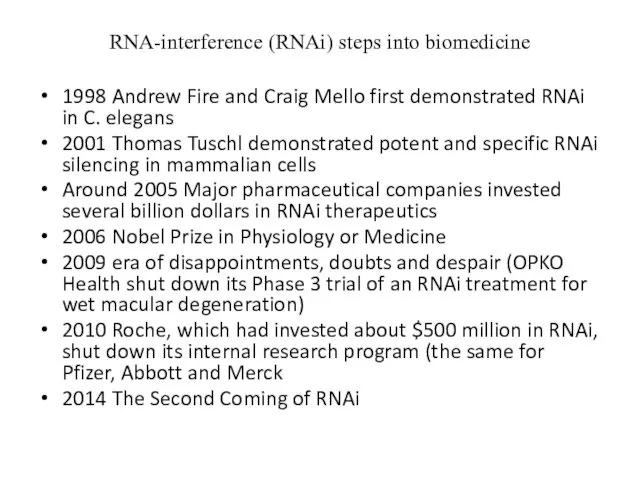 RNA-interference (RNAi) steps into biomedicine 1998 Andrew Fire and Craig