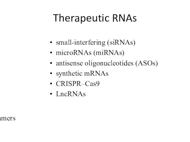 Therapeutic RNAs small-interfering (siRNAs) microRNAs (miRNAs) antisense oligonucleotides (ASOs) synthetic mRNAs CRISPR–Cas9 LncRNAs aptamers