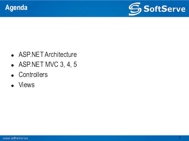 Agenda ASP.NET Architecture ASP.NET MVC 3, 4, 5 Controllers Views