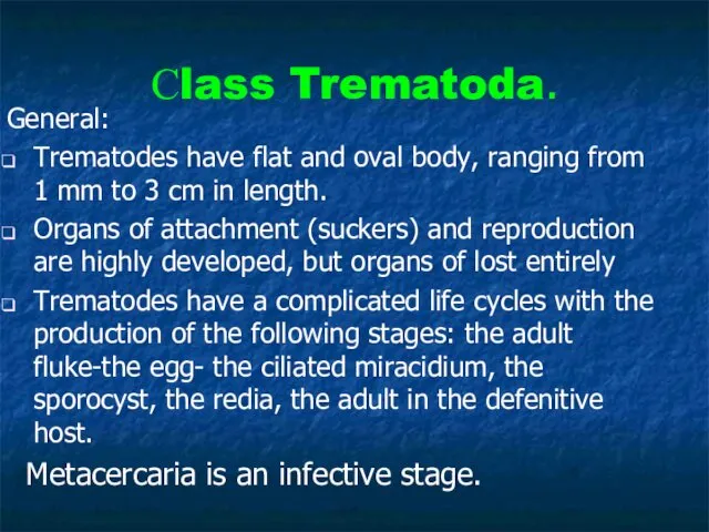 Сlass Trematoda. General: Trematodes have flat and oval body, ranging
