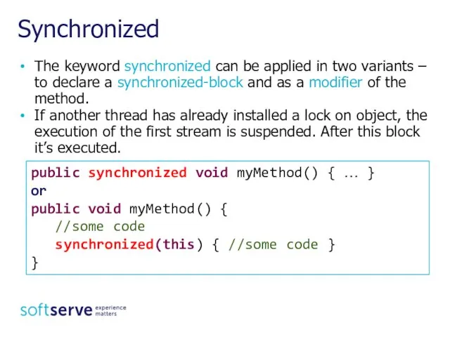 The keyword synchronized can be applied in two variants –
