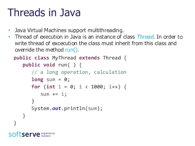 Java Virtual Machines support multithreading. Thread of execution in Java