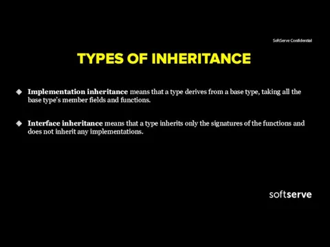 TYPES OF INHERITANCE Implementation inheritance means that a type derives
