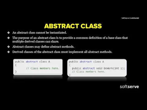 ABSTRACT CLASS An abstract class cannot be instantiated. The purpose