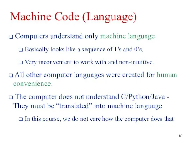 Computers understand only machine language. Basically looks like a sequence of 1’s and