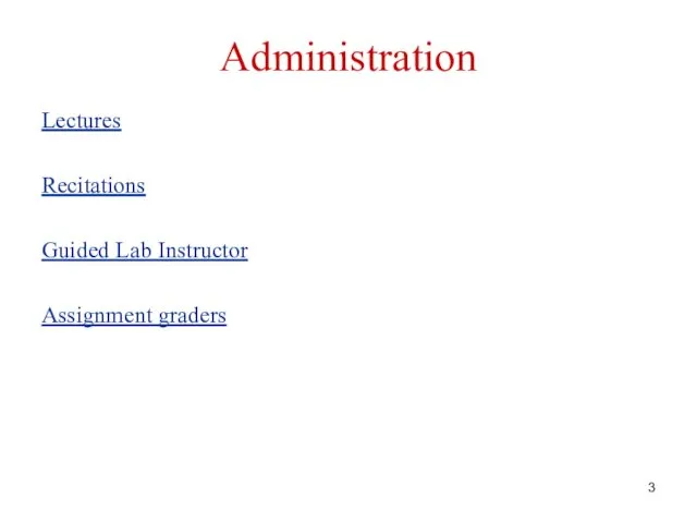 Administration Lectures Recitations Guided Lab Instructor Assignment graders