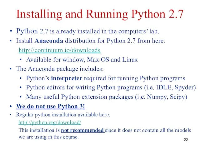 Installing and Running Python 2.7 Python 2.7 is already installed in the computers’