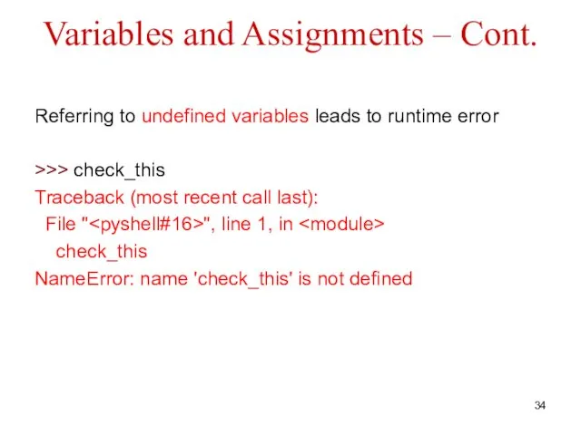 Variables and Assignments – Cont. Referring to undefined variables leads to runtime error