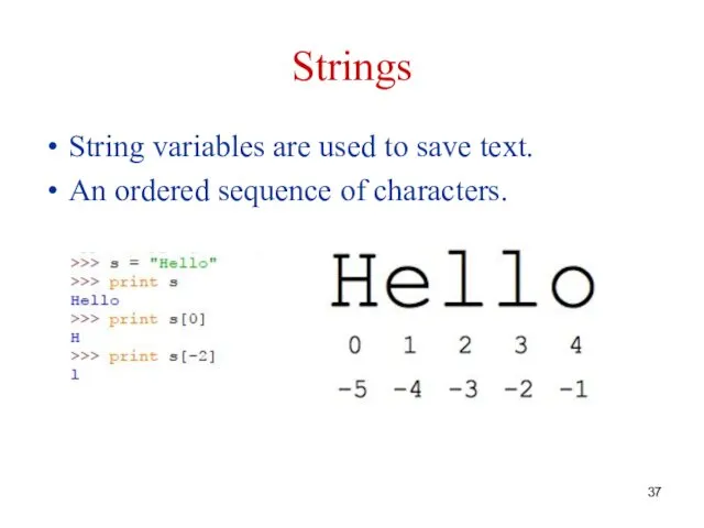 Strings String variables are used to save text. An ordered sequence of characters.