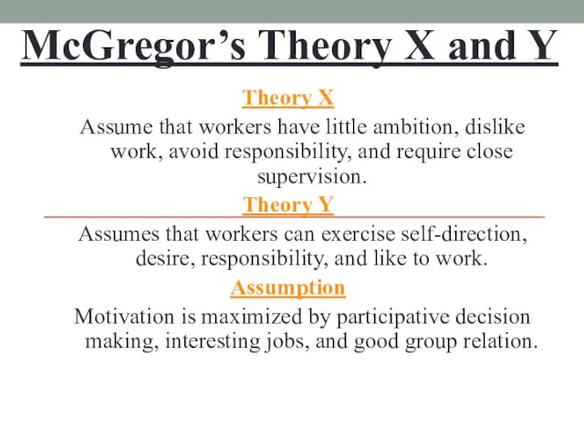 McGregor’s Theory X and Y Theory X Assume that workers