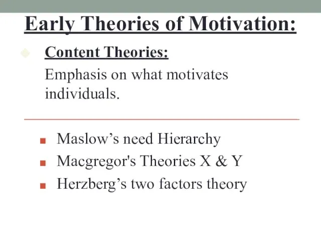 Early Theories of Motivation: Content Theories: Emphasis on what motivates