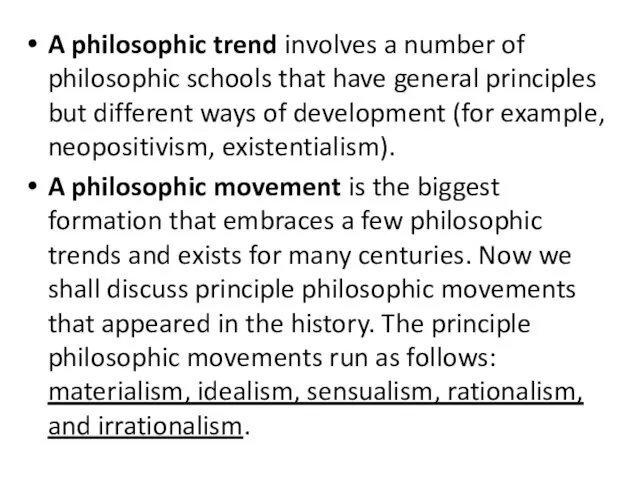 A philosophic trend involves a number of philosophic schools that