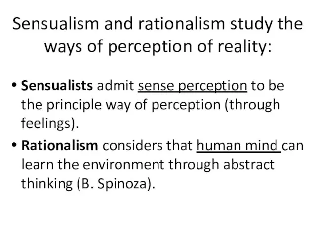 Sensualism and rationalism study the ways of perception of reality: