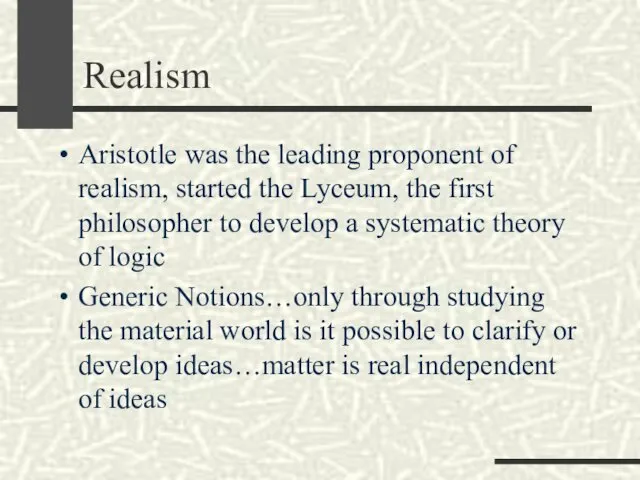 Realism Aristotle was the leading proponent of realism, started the