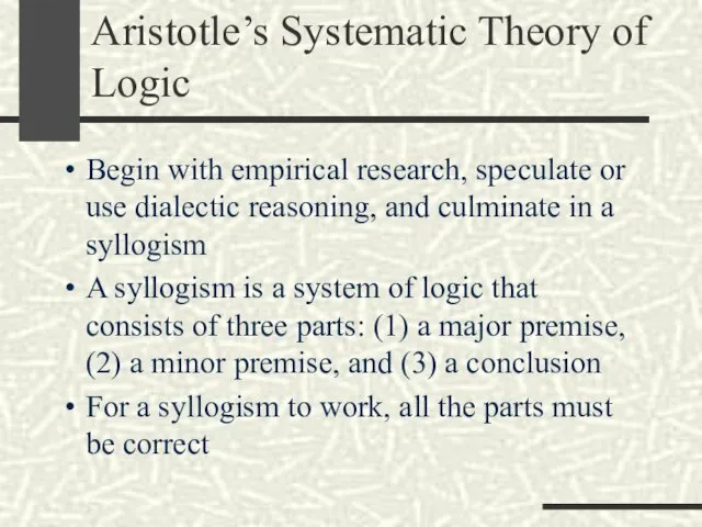 Aristotle’s Systematic Theory of Logic Begin with empirical research, speculate