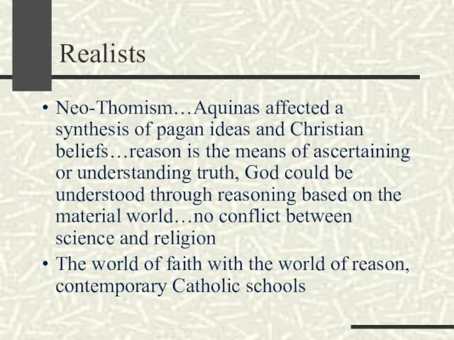 Realists Neo-Thomism…Aquinas affected a synthesis of pagan ideas and Christian