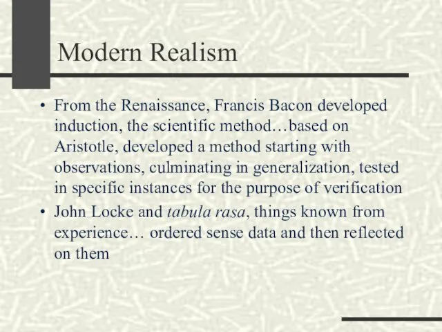 Modern Realism From the Renaissance, Francis Bacon developed induction, the
