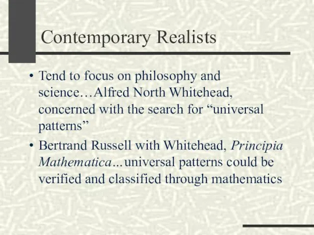 Contemporary Realists Tend to focus on philosophy and science…Alfred North