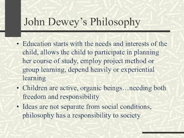 John Dewey’s Philosophy Education starts with the needs and interests