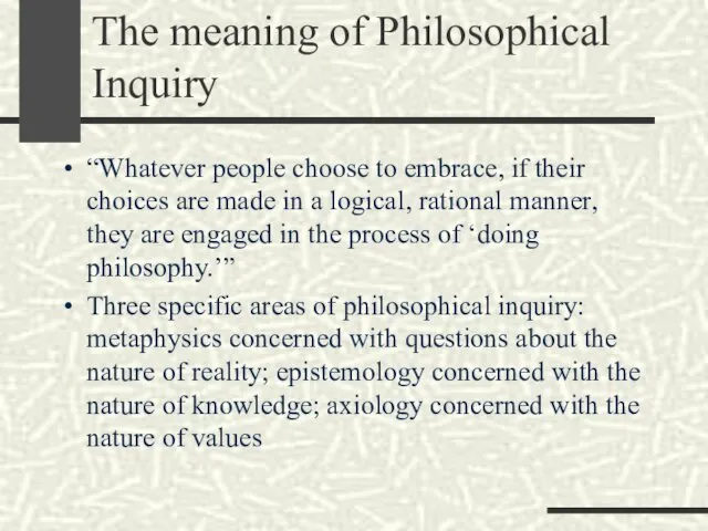 The meaning of Philosophical Inquiry “Whatever people choose to embrace,