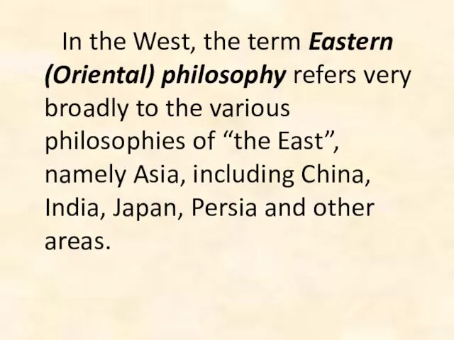 In the West, the term Eastern (Oriental) philosophy refers very