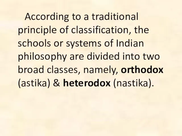 According to a traditional principle of classification, the schools or