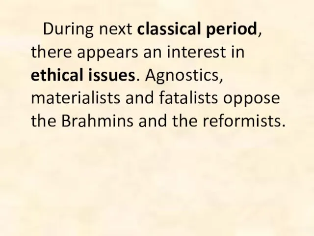 During next classical period, there appears an interest in ethical