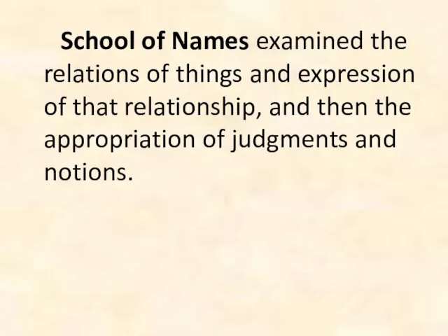 School of Names examined the relations of things and expression