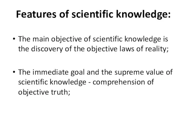 Features of scientific knowledge: The main objective of scientific knowledge