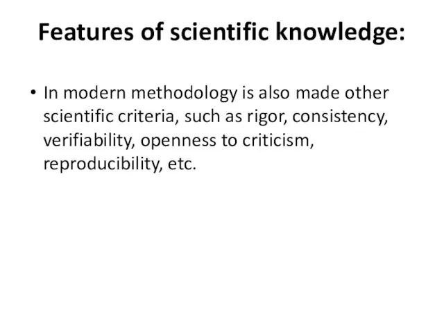 Features of scientific knowledge: In modern methodology is also made