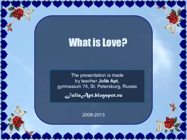 What is Love? The presentation is made by teacher Julia