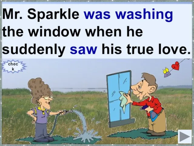 Mr. Sparkle (to wash) the window when he suddenly (to