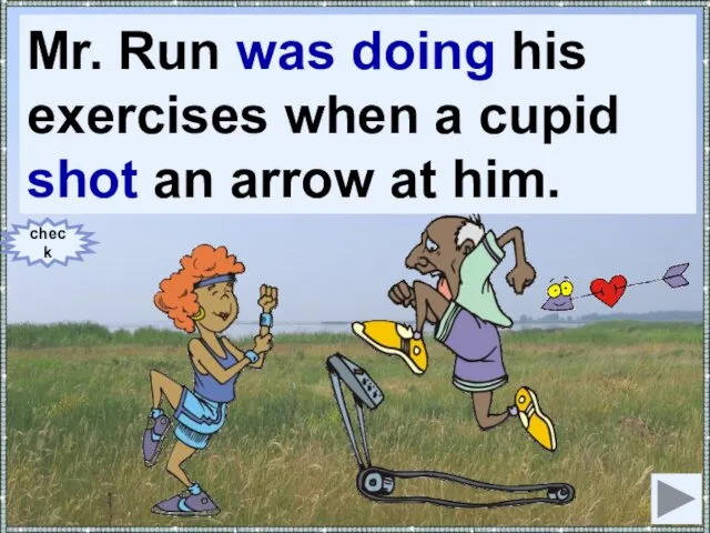Mr. Run (to do) his exercises when a cupid (to