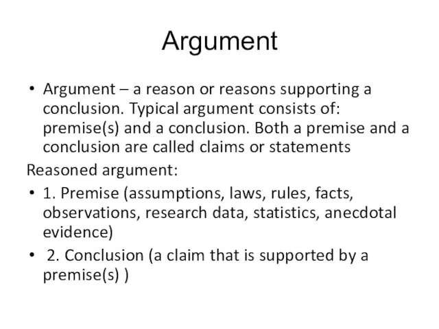 Argument Argument – a reason or reasons supporting a conclusion.