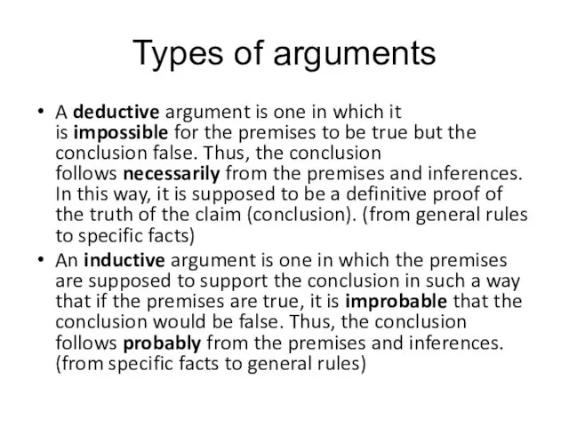 Types of arguments A deductive argument is one in which