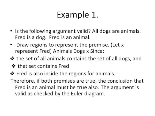 Example 1. Is the following argument valid? All dogs are